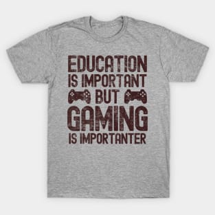 Funny Education Is Important But Gaming Is Importanter Gamer T-Shirt